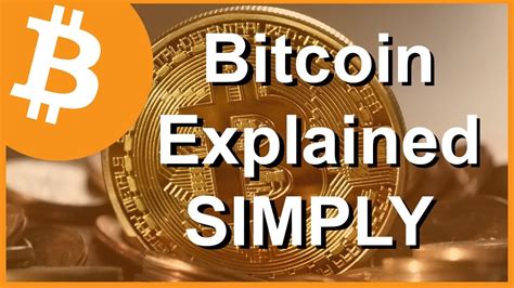 Bitcoin explained and made simple - YouTube