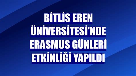 Bitlis eren üniversitesi erasmus