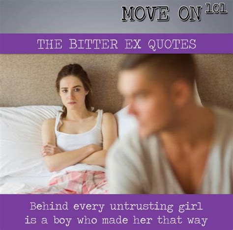 Bitter ex girlfriend quotes.  Whether you&rsquo;ve recently parted ways or just...