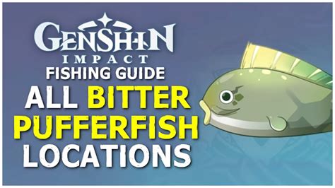Bitter puffer fish locations genshin. Fishing locations and respawn time details. Pufferfish can be found in the waters of Genshin Impact (Image via Genshin Impact) Genshin Impact 's Pufferfish can be a tricky fish to find, as they ... 