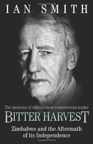 Read Online Bitter Harvest Zimbabwe And The Aftermath Of Its Independence By Ian Smith