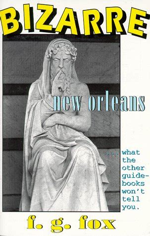 Download Bizarre New Orleans What The Other Guidebooks Wont Tell You By Fg Fox
