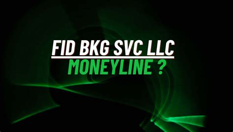 What is FID-BKG-SVC-LLC-MONEYLINE. Fid Bkg Svc LLC Moneyline is a licensed lending institution that offers a variety of financial services to its clients. One of …. 