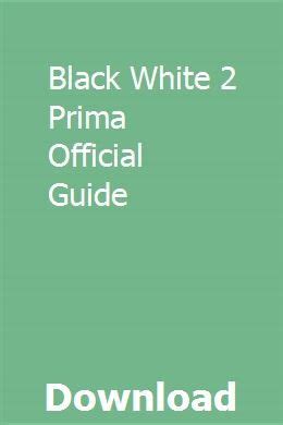 Black white 2 prima official guide. - La guía del héroe para salvar tu reino.