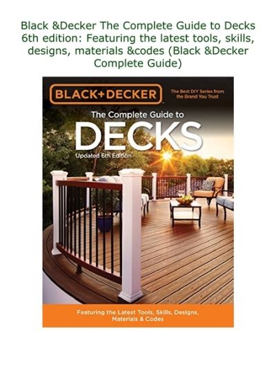 Download Black  Decker The Complete Guide To Decks 6Th Edition Featuring The Latest Tools Skills Designs Materials  Codes By Black  Decker