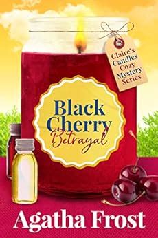 Read Black Cherry Betrayal Claires Candles Cozy Mystery Book 2 By Agatha Frost