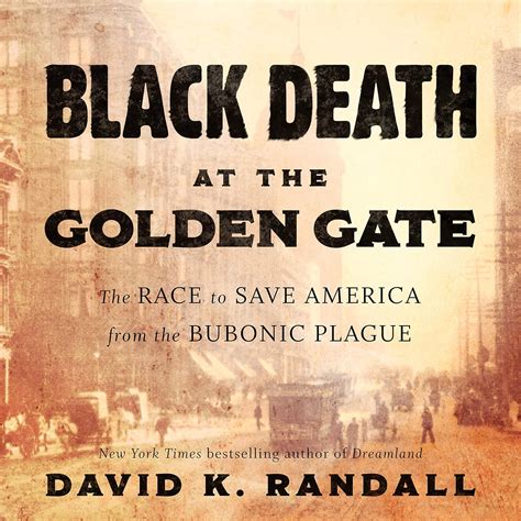 Download Black Death At The Golden Gate The Race To Save America From The Bubonic Plague By David K Randall