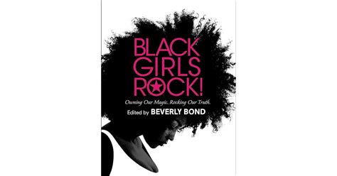 Full Download Black Girls Rock Celebrating The Power Beauty And Brilliance Of Black Women By Beverly Bond