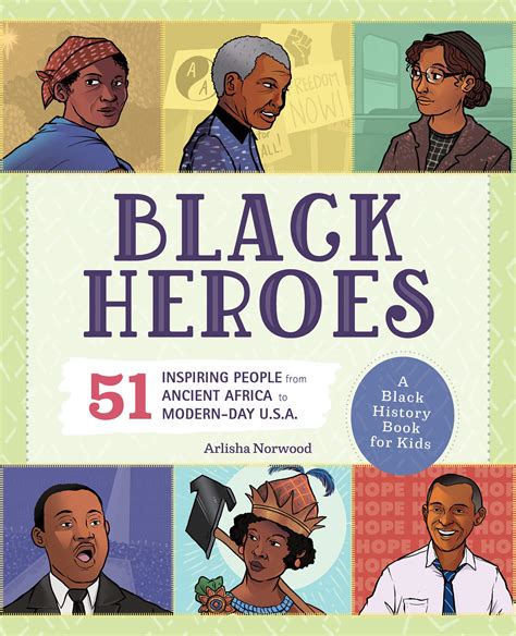 Download Black Heroes A Black History Book For Kids 50 Inspiring People From Ancient Africa To Modernday Usa By Arlisha Norwood