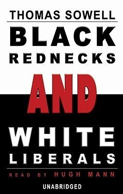 Read Black Rednecks  White Liberals By Thomas Sowell