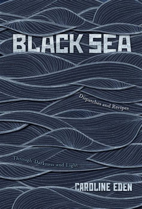 Full Download Black Sea Dispatches And Recipes Through Darkness And Light By Caroline Eden
