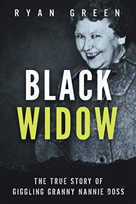 Read Black Widow The True Story Of Giggling Granny Nannie Doss By Ryan Green