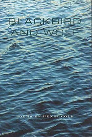 Full Download Blackbird And Wolf Poems By Henri Cole