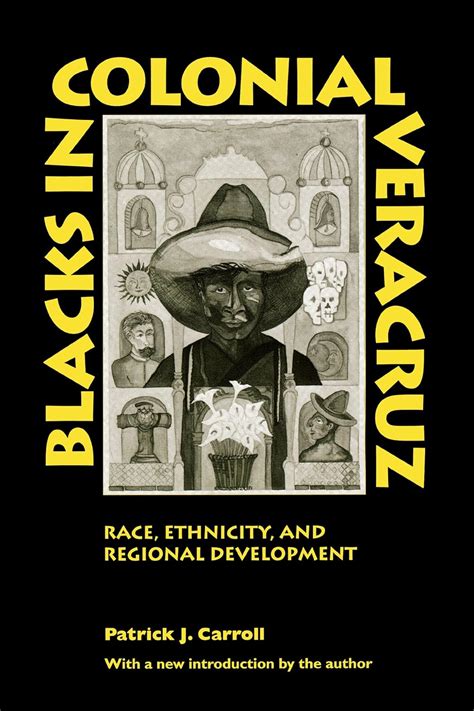 Blacks In Colonial Veracruz Race Ethnicity And Regional Development