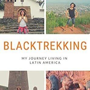 Download Blacktrekking My Journey Living In Latin America By Stephanie Claytor