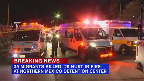 Blaze kills at least 39 people at migrant detention center near Mexico-US border