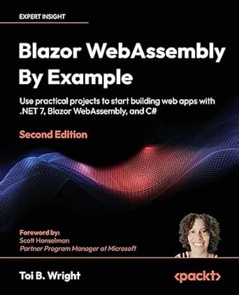 Blazor WebAssembly By Example - Second Edition: Use practical …