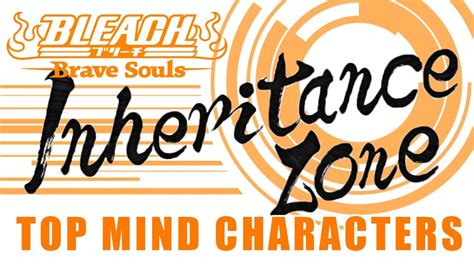 Bleach Brave Souls : TOP MIND Characters for Inheritance Zone