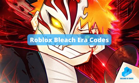 Bleach Era codes in Roblox Free boosts reroll and more August 2022 