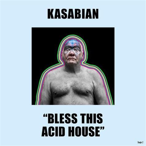 Bless This Acid House låttexter - Kasabian Last.fm