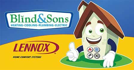 Blind and sons. From being easy work with, their professionalism to the quality of work that is put in. Blind & Sons will remai...” Corey A. Read more . $29 System Check + Free CO Detector Protect Your Family From Carbon Monoxide . Request Service Expires 03/31/2024. FREE 1-year MVP Maintenance Membership With Purchase ... 