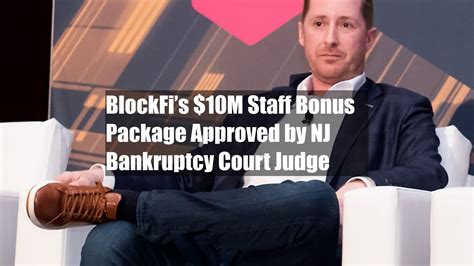 BlockFi’s $10M Staff Bonus Package Approved by NJ Bankruptcy …