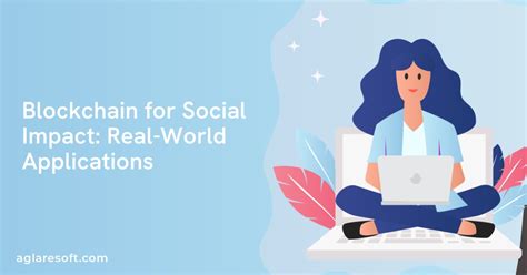 Blockchain for Social Impact: Real-World Examples