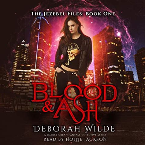 Read Blood  Ash The Jezebel Files 1 By Deborah Wilde