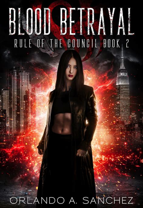 Full Download Blood Betrayal Rule Of The Council 2 By Orlando A Sanchez