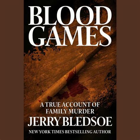 Full Download Blood Games A True Account Of Family Murder By Jerry Bledsoe