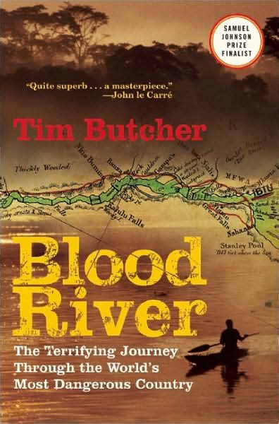 Read Online Blood River The Terrifying Journey Through The Worlds Most Dangerous Country By Tim Butcher