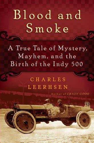 Full Download Blood And Smoke A True Tale Of Mystery Mayhem And The Birth Of The Indy 500 By Charles Leerhsen