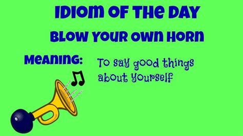 Blow Your Own Horn Idiom Meaning Idioms Online