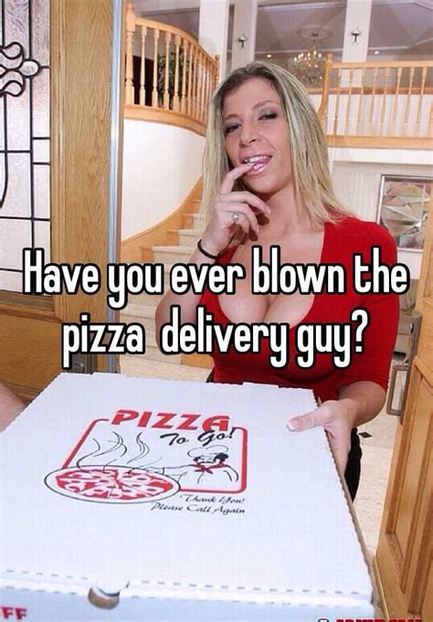 Blowing the pizza guy. Things To Know About Blowing the pizza guy. 