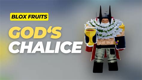 What is the chalice of god in Blox Fruits for? projaker - Roblox. Blox Fruit It offers you the chance to find valuable items that can transform your adventuring style in this game and one of them is the goblet of god. For this reason, in the following lines we will tell you more about it. The goblet of god is a useful object that can help you .... 