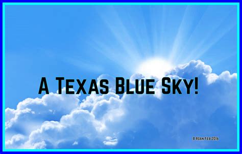 Blue skies of texas. Things To Know About Blue skies of texas. 