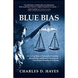 Download Blue Bias An Excop Turned Philosopher Examines The Learning And Resolve Necessary To End Hidden Prejudice In Policing By Charles D Hayes