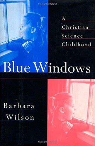 Read Online Blue Windows A Christian Science Childhood By Barbara Wilson