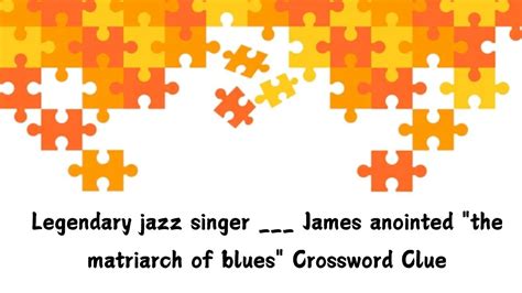 Clue: "At Last" jazz legend ___ James "At Last" jazz legend ___ James is a crossword puzzle clue that we have spotted 1 time. There are related clues (shown below).