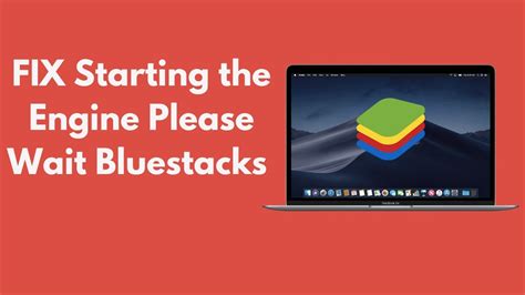 Bluestacks starting the engine please wait mac.  Hey! As noted on our system requirem...