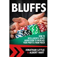 Full Download Bluffs How To Intelligently Apply Aggression To Increase Your Profits From Poker By Jonathan Little