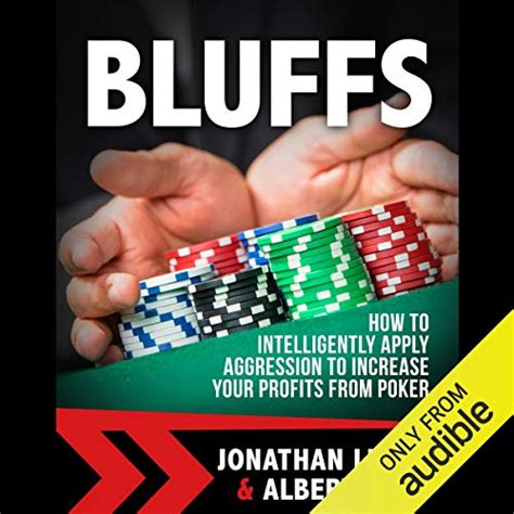 Download Bluffs How To Intelligently Apply Aggression To Increase Your Profits From Poker By Jonathan Little