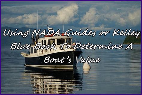 How to estimate a boat’s value (when it’s not listed on NADA Boat values) Boat value guides like NADA and Kelley Blue Book can offer useful data points. …. 