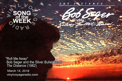 Bob seger roll me away. Bob Seger & The Silver Bullet Band. 262,458 listeners. Bob Seger & The Silver Bullet Band are an American rock band led by Bob Seger. The Silver Bullet Band was formed in 1974. Its original members were: * Drew Abbott, guitar * Char… read more. 