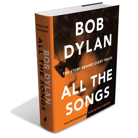 Download Bob Dylan All The Songs The Story Behind Every Track By Philippe Margotin