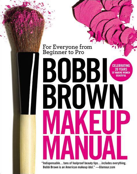 Read Online Bobbi Brown Makeup Manual For Everyone From Beginner To Pro By Bobbi Brown