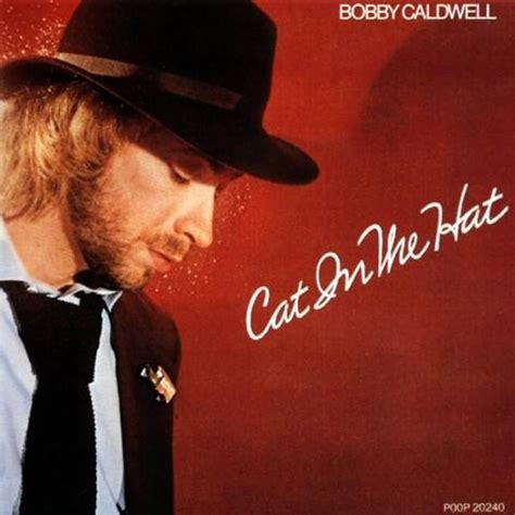 Bobby Caldwell - Cat in the Hat Album Lyrics.com