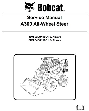 Bobcat a300 all wheel steer loader service repair workshop manual s n 539911001 above s n 540011001 above. - 35 mois de campagne en chine, au tonkin.