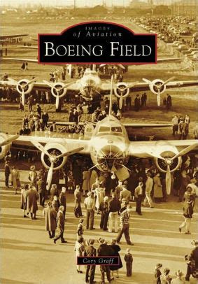 Read Boeing Field Images Of Aviation By Cory Graff