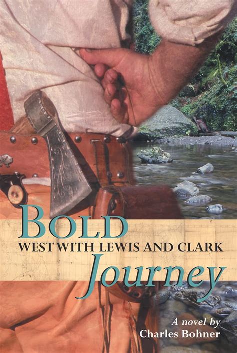 Full Download Bold Journey West With Lewis And Clark By Charles H Bohner